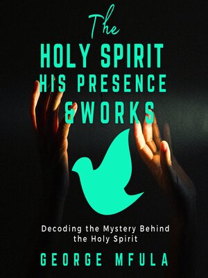 cover image of The Holy Spirit, His Presence & Works